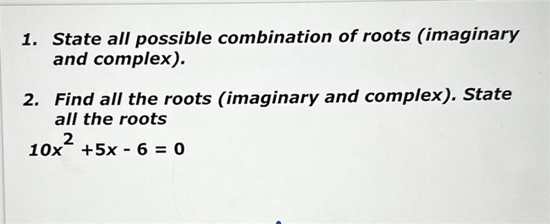 1. State all possible combination of roots (imaginaryand complex).2. Find all the-example-1