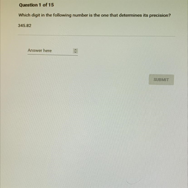 Which digit in the following number is the one that determines its precision?345.82-example-1