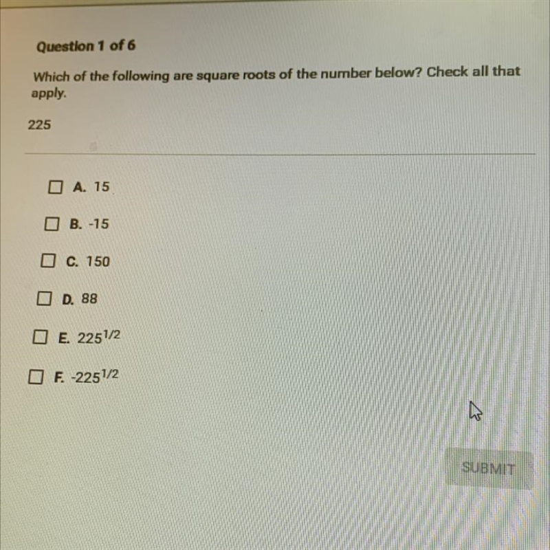 Which of the following are square roots of the number below? Check all thatapply.225O-example-1