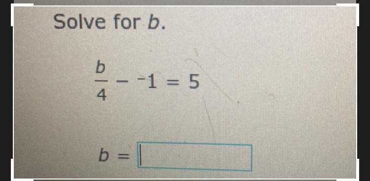 Solve for b. b -1 = 5 4 b = 1-example-1