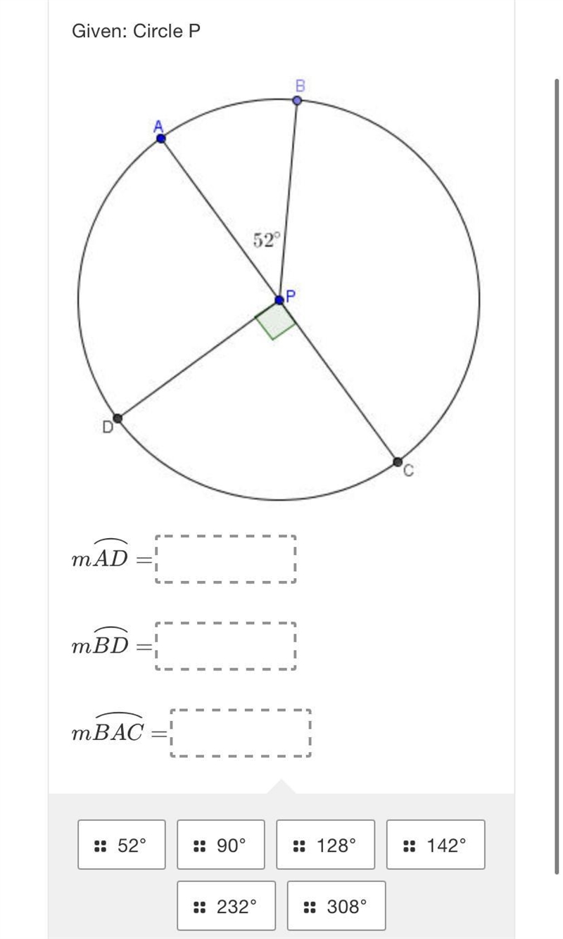 Given: Circle PB52°РMAD =mBD =mBAC =:: 52°.: 90°:: 128°:: 142°.: 232°:: 308°-example-2