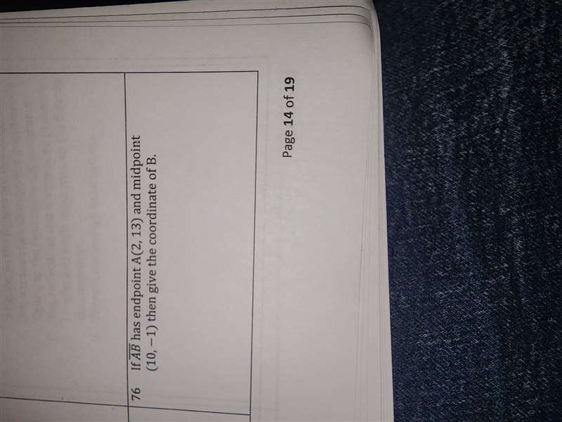 If AB has endpoint A(2,13) and midpoint (10,-1) then give the coordinate of B.-example-1