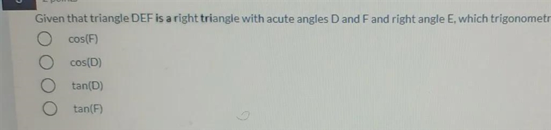 given that triangle DEF is a right triangle with acute angles D and F and right angle-example-1