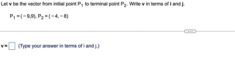 Let v be the vector from initial point P1 to terminal point P2. Write v in terms of-example-1