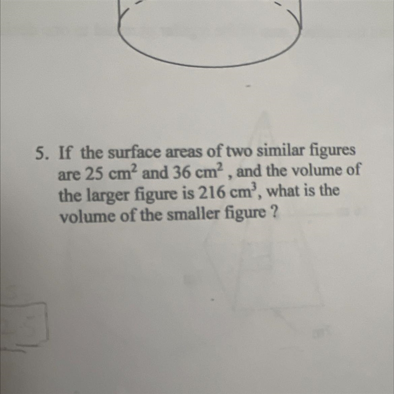 If the surface areas of two similar figured are 25cm^2 and 36cm^2, and the volume-example-1