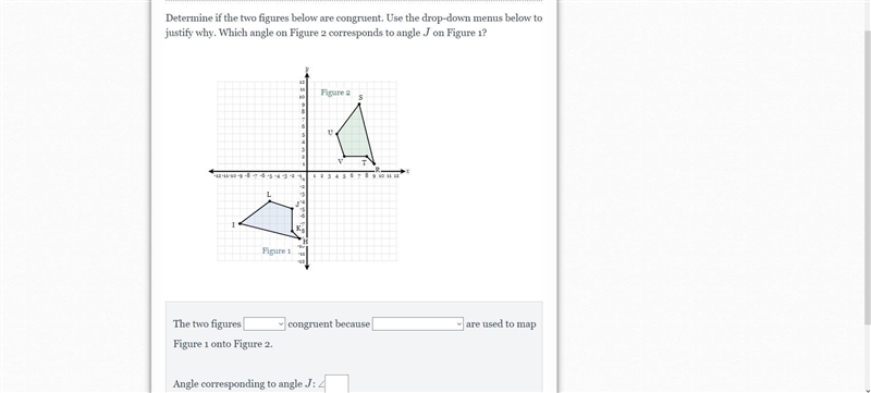 Determine if the two figures below are congruent. Use the drop-down menus below to-example-1