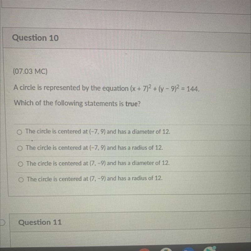 (07.03 MC)A circle is represented by the equation (x + 7)2 + (y - 9)2 = 144.Which-example-1