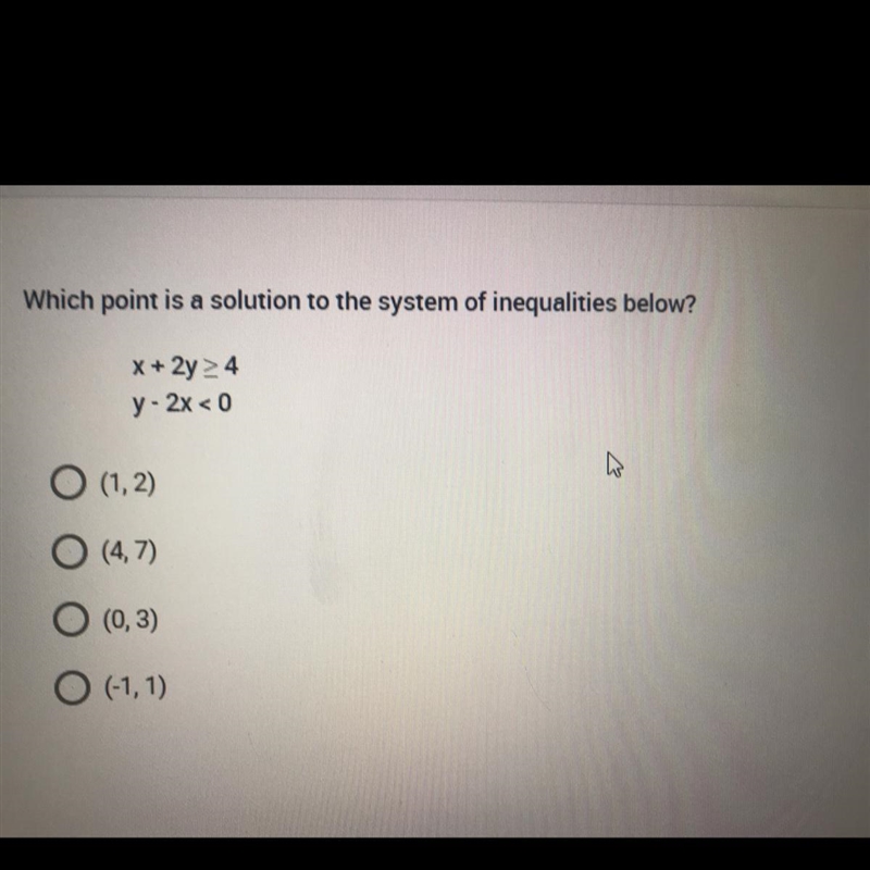 Which point is a solution to the system of inequalities below?A. (1,2)B. (4,7)C. (0,3)D-example-1