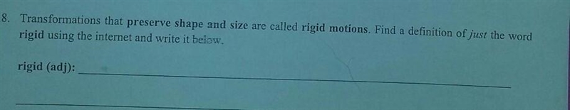 Transformations that preserve shape and size are called rigid motions. Find a definition-example-1