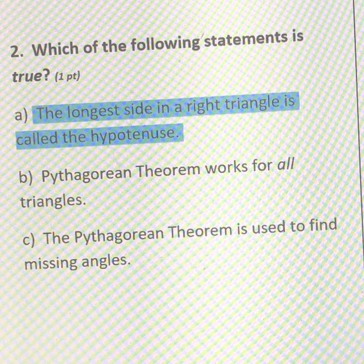 2. Which of the following statements istrue? (1 pt)a) The longest side in a right-example-1