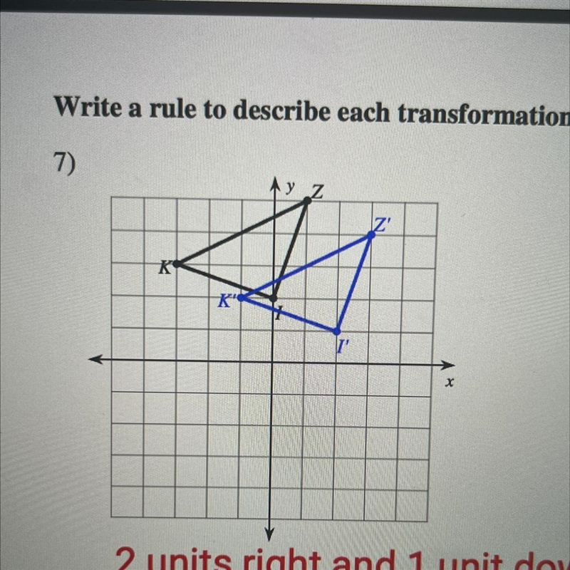 My teacher wants me to write this in algebraic (x,y)-> rule. How do I do this? (Explain-example-1