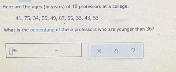 Here are the ages in years) of 10 professors at a college.41, 75, 34, 55, 49, 67, 55, 33, 43, 53What-example-1