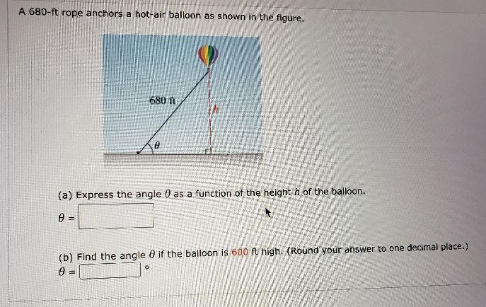 A 680-ft rope anchors a hot-air balloon as shown in the figure. (a) Express the angle-example-1