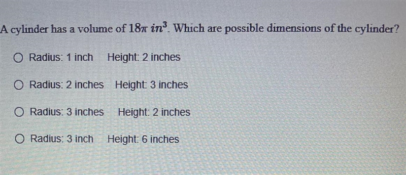 A cylinder has a volume of 18 in 3. Which are possible dimensions of the cylinder-example-1