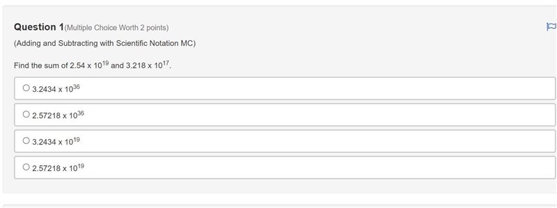 Find the sum of 2.54 x 1019 and 3.218 x 1017. 3.2434 x 1036 2.57218 x 1036 3.2434 x-example-1