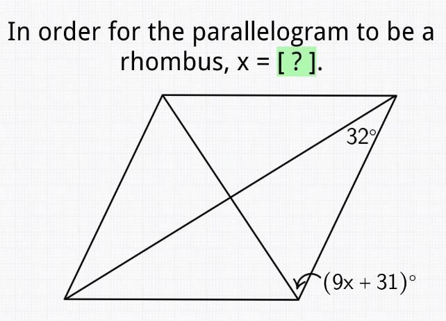 In order for the parallelogram to be a rhombus, x=[?]. (9x+31) 32 HELP NEEDED ASAP-example-1