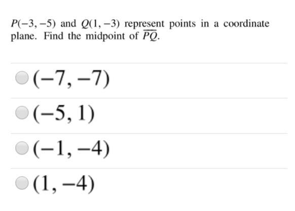 P(-3,-5) and Q(1.–3) represent points in a coordinate plane. Find the midpoint of-example-1