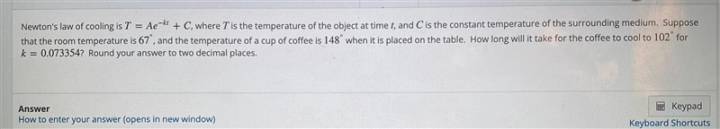 Newtor's of cooling T = A * e ^ (- H) + C where is the temperature of the object at-example-1