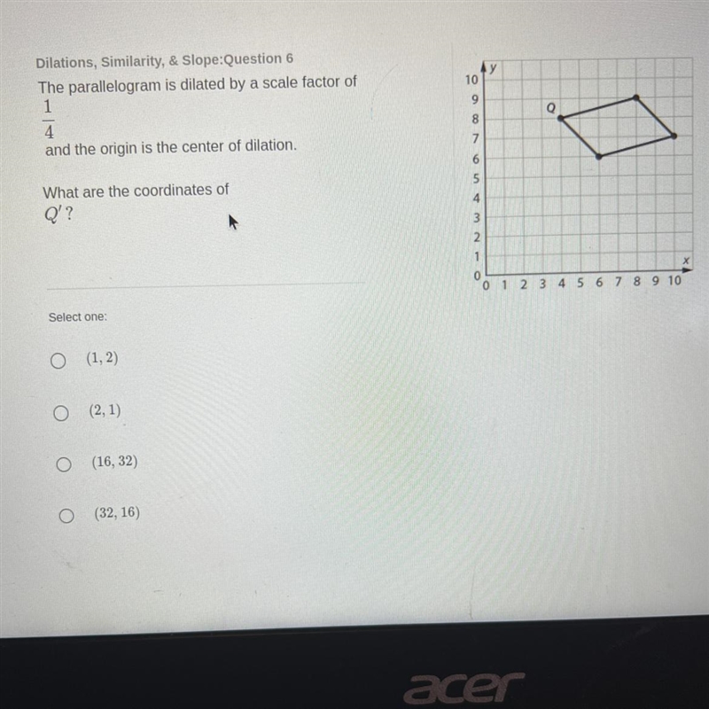 The parallelogram is dilated by a scale factor of 1/4 and the origin is the center-example-1