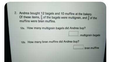 3 3 2. Andrea bought 12 bagels and 10 muffins at the bakery. Of these items, of the-example-1