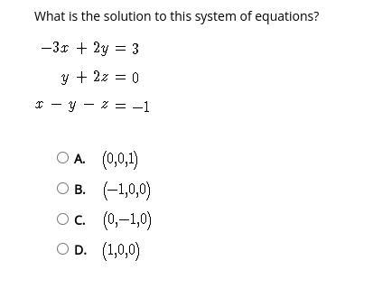 What is the solution to this system of equations? -3x+2y=3 y+2z=0 x-y-z=-1-example-1