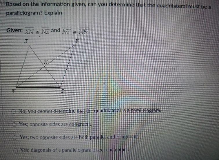 Based on the information given, can you determine that the quadrilateral must be a-example-1