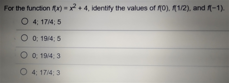 For the function f(x) = x^2 + 4, identify the values of f(0), f(1/2), and f(-1).-example-1