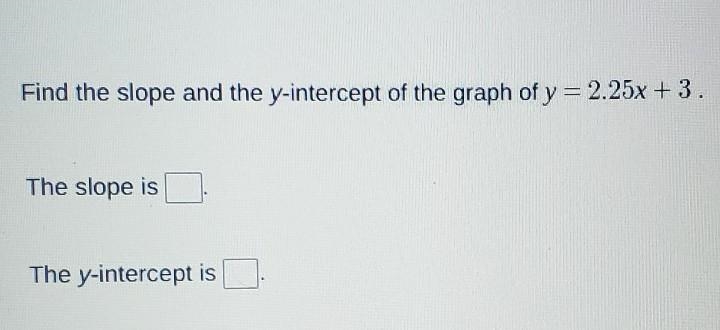 Find the slope and the y-intercept of the graph of y= 2.25x +3.-example-1