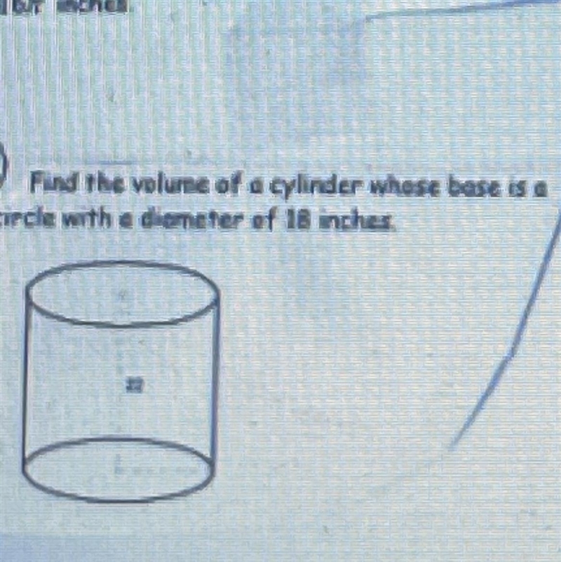 Find the volume of a cylinder whose base is aTrcle with a diameter of 18 inches-example-1