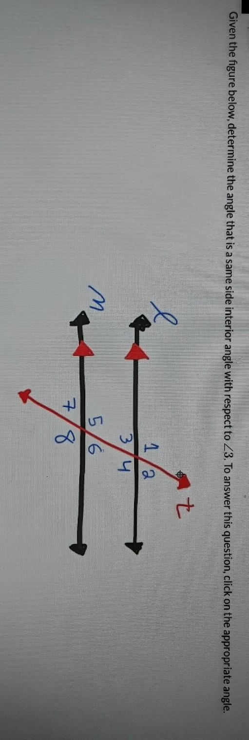 Given the figure below, determine the angle that is a same side interior angle with-example-1