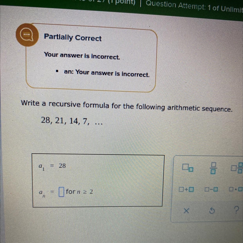 When I tried this problem, I got a_n=28-7(n-1) as an answer but it was marked as wrong-example-1