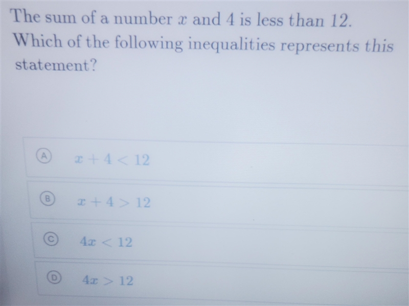 The sum of a number x and 4 is less than 12. Which of the following inequalities represents-example-1