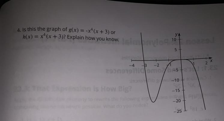 Is this the graph of g(x)=-x^4(x+3) or h(x)=x^4(x+3)? Explain how you know.-example-1