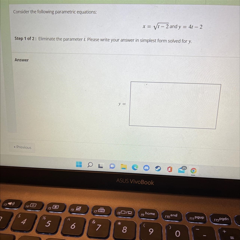 Consider the following parametric equations:x = V1 – 2 and y = 41 – 2==Step 1 of 2: Eliminate-example-1