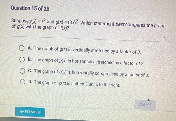 Question 15 of 25Suppose f(x) = x2 and g(x) = (3x)2. Which statement best compares-example-1