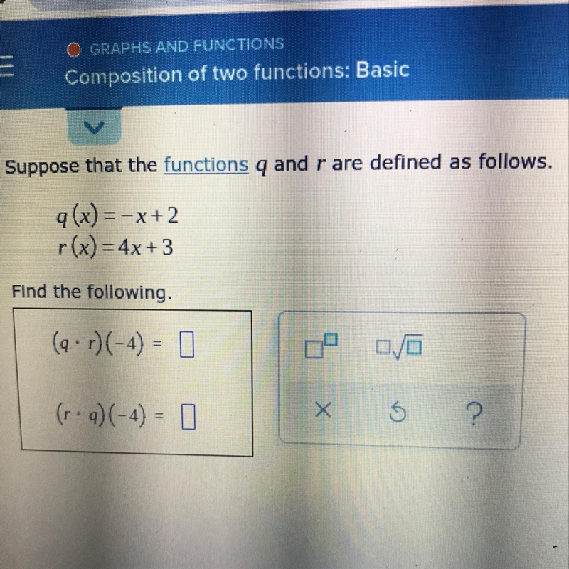 Q(x) = -x + 2r(x) = 4x + 3the following.(q.r)(-4) = (r.a) (-4) =-example-1