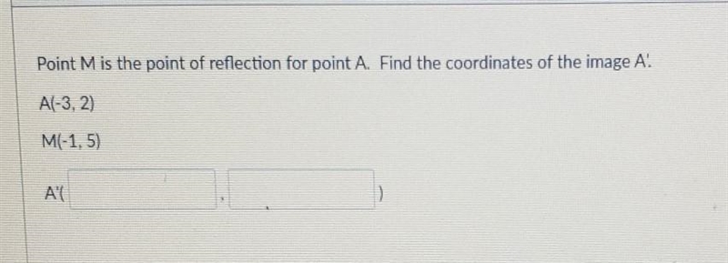 Point M is the point of reflection for point A. Find the coordinates of the image-example-1