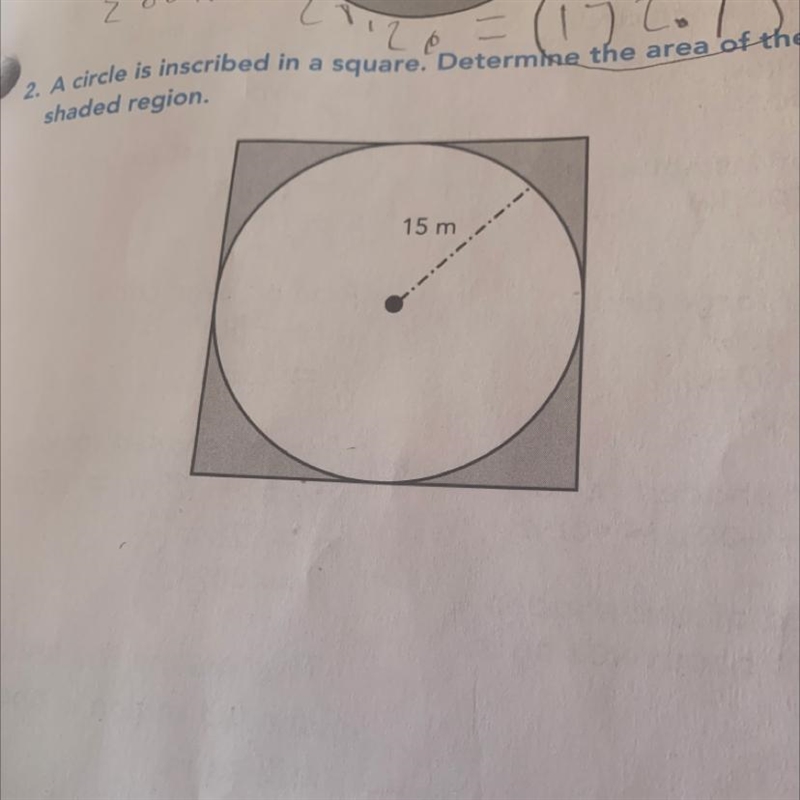 2. A circle is inscribed in a square. Determine the area orshaded region.(Please help-example-1