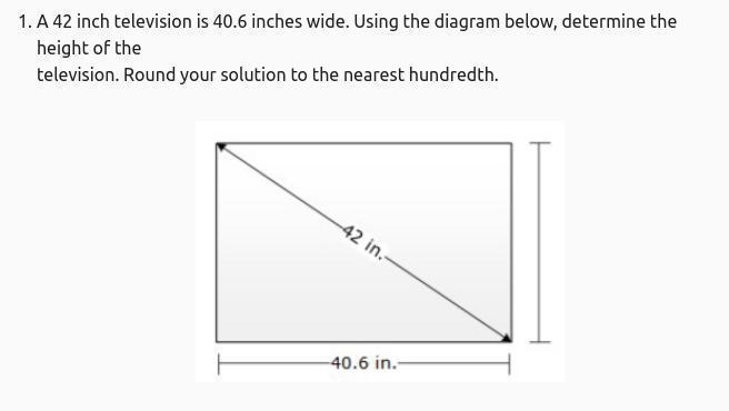 A 42 inch television is 40.6 inches wide. Using the diagram below, determine the height-example-1