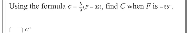 Using the formula C =5/9(F −32), find C when F is −58∘.? C∘-example-1