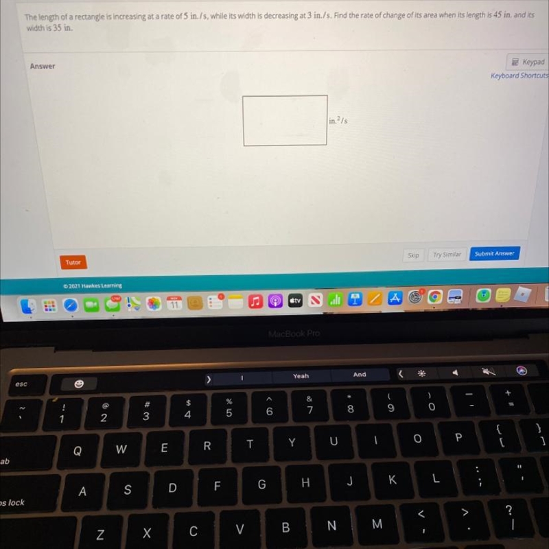 The length of a rectangle is increasing at a rate of 5 in. /s while its width is increasing-example-1