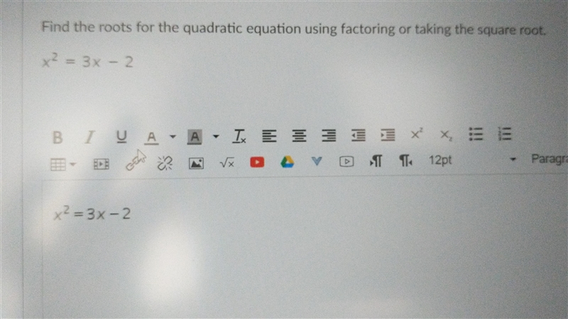 Find the roots for the quadratic equation using factoringx ^(2) = 3x - 2-example-1