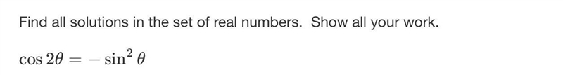 Find all solutions in the set of real numbers. Show all your work. cos2θ=−sin2θ-example-1