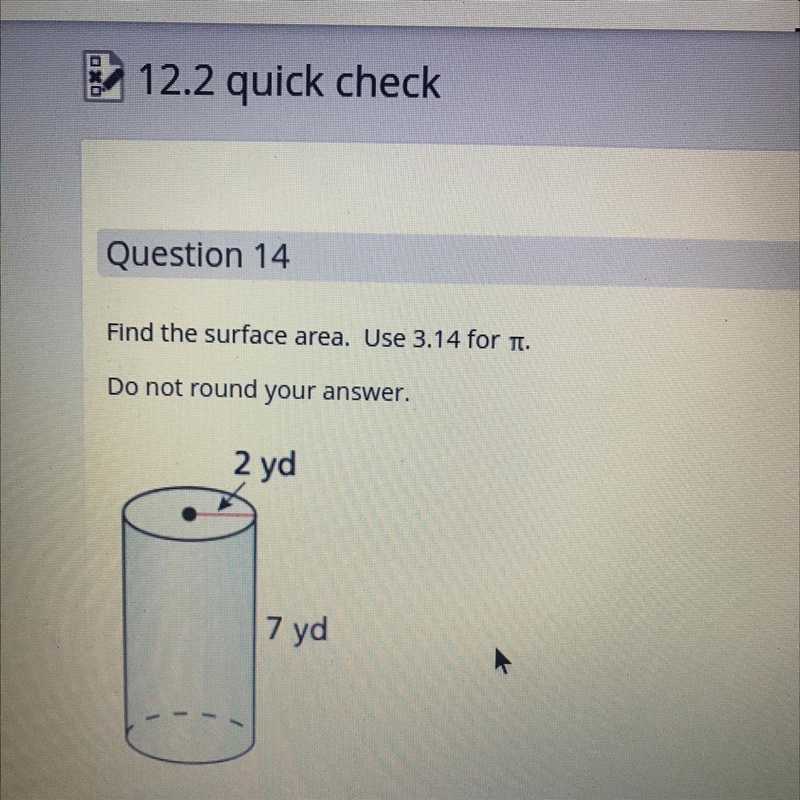 Find the surface area of the cylinder Formula: SA= 2 * 3.14 * r * h +2 * 3.14 * r-example-1