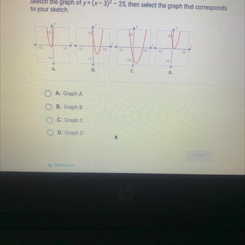 Sketch the graph of y= (x - 3)2 - 25, then select the graph that correspondsto your-example-1