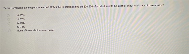 Pablo Hernandez, a salesperson, earned $2,562.50 in commissions on $20,500 of product-example-1