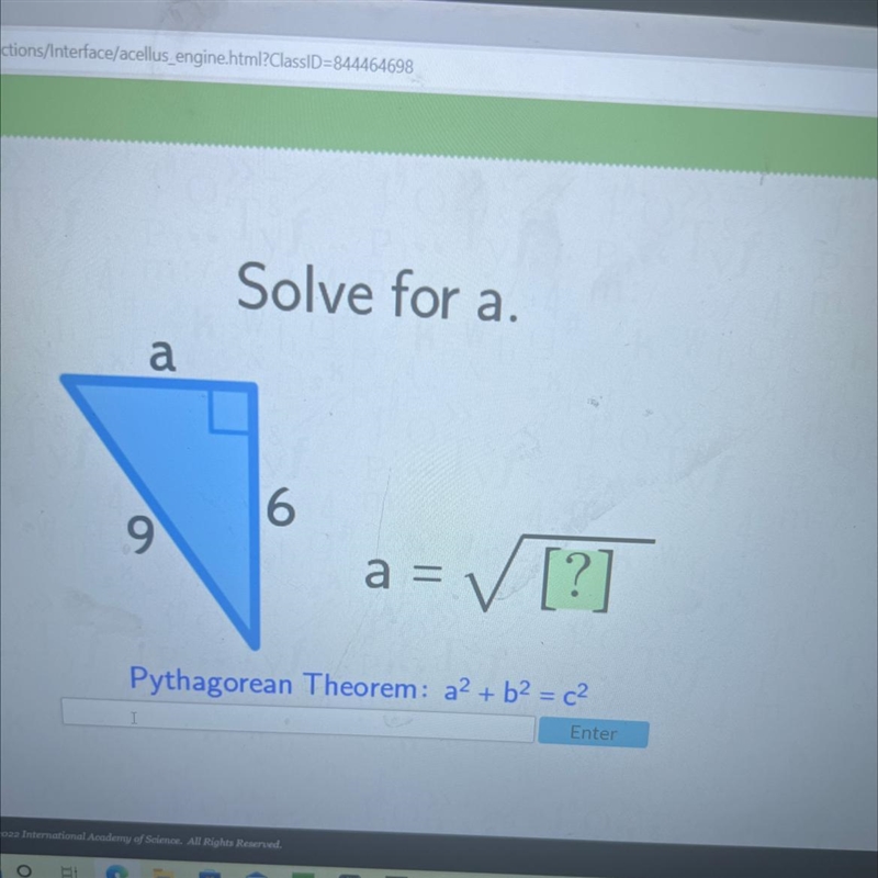 Solve for a.69a = = √ [?]Pythagorean Theorem: a2 + b² = c²a-example-1