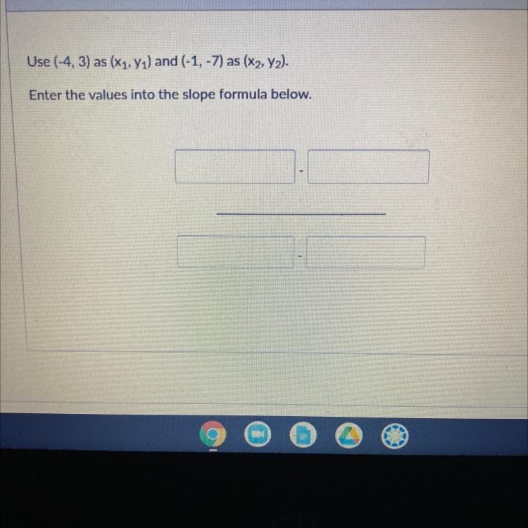 Use (-4,3) as (X1,Y1) and (-1,-7) as (X2,Y2) Enter the values into the slope formula-example-1