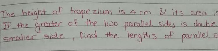 The height of trapezium is 4cm & its area is 30cm^(2). If the greater of the two-example-1