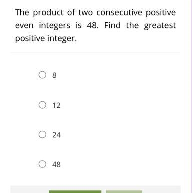 The product of two consecutive positive even integers is 48. Find the greatest positive-example-1